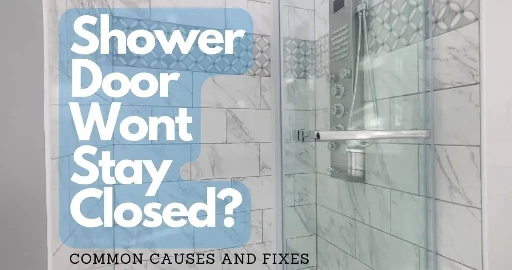 how to fix a shower door that wont stay closed