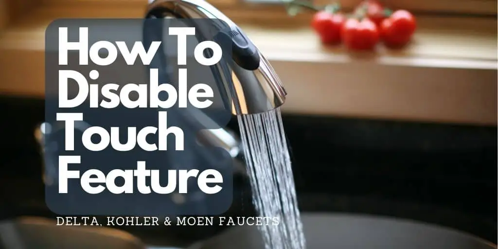 how to disable the touch feature for moen kohler delta faucets